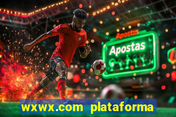 wxwx.com plataforma de jogos