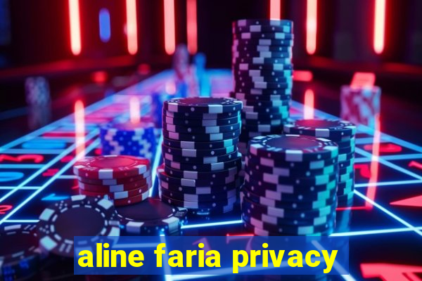 aline faria privacy