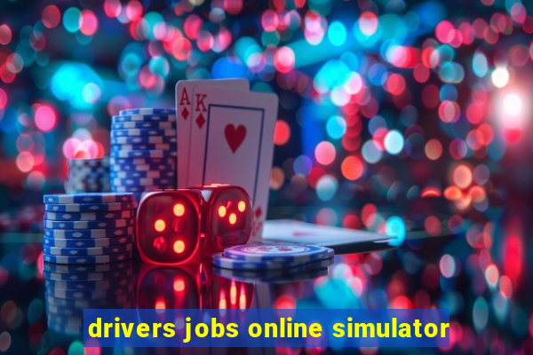 drivers jobs online simulator