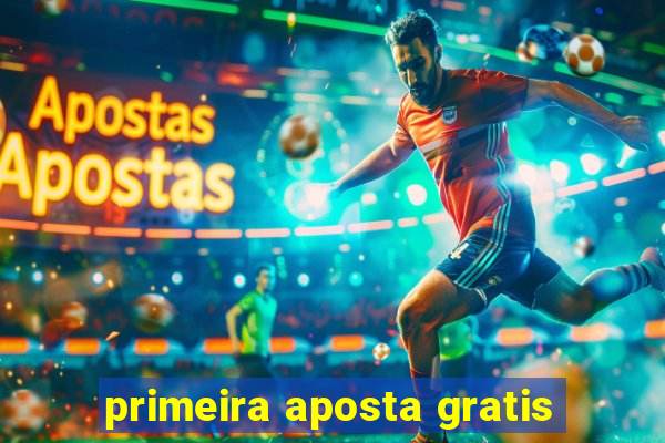 primeira aposta gratis