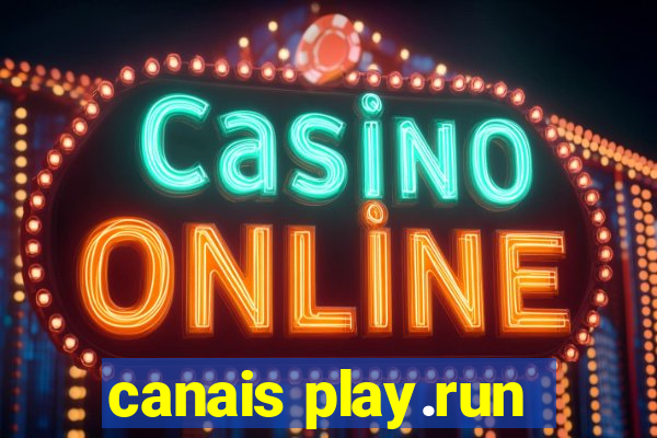 canais play.run