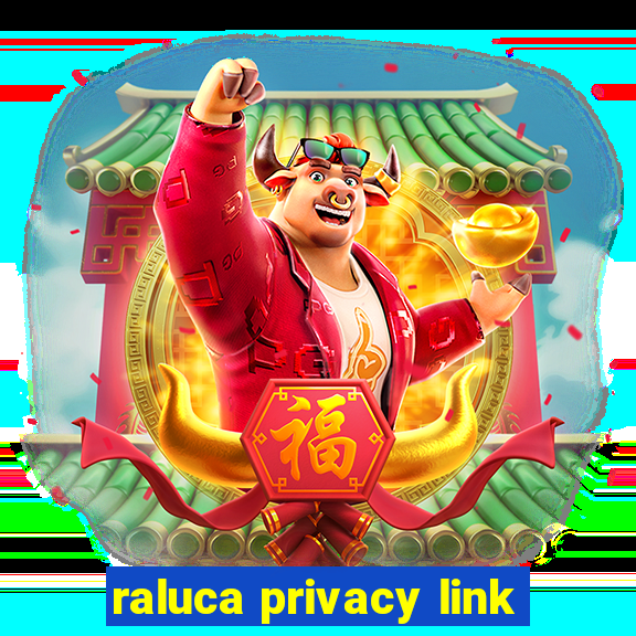 raluca privacy link