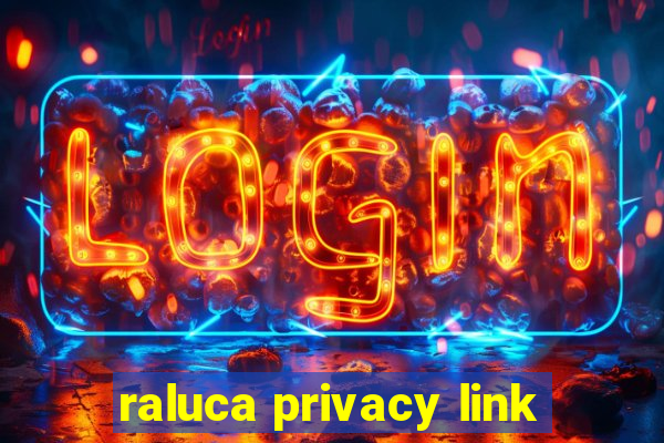 raluca privacy link