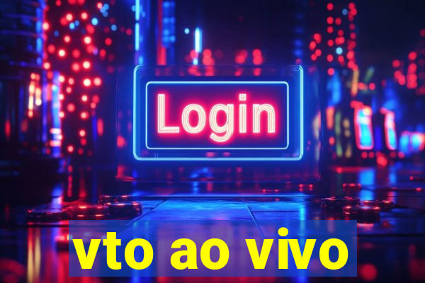 vto ao vivo