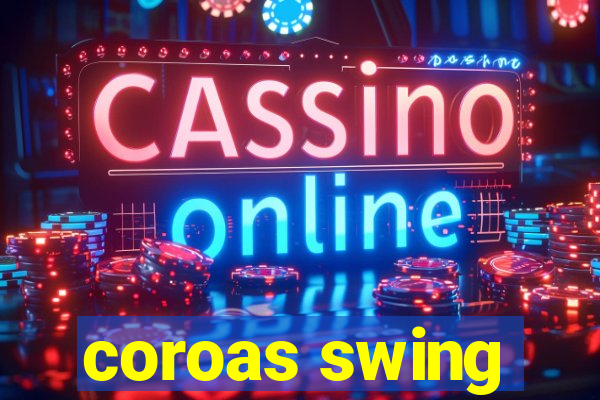 coroas swing