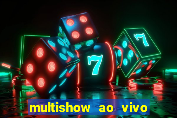 multishow ao vivo gratis online