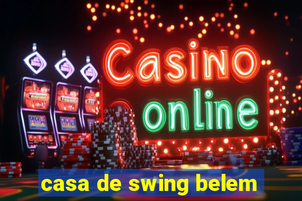 casa de swing belem