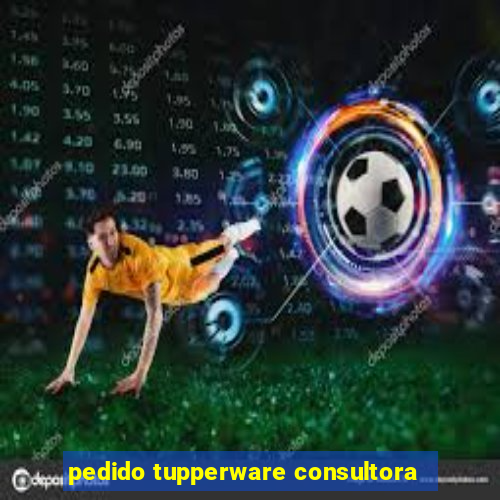 pedido tupperware consultora