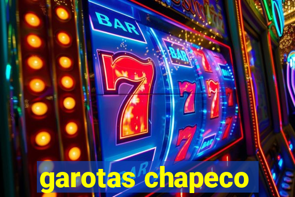 garotas chapeco