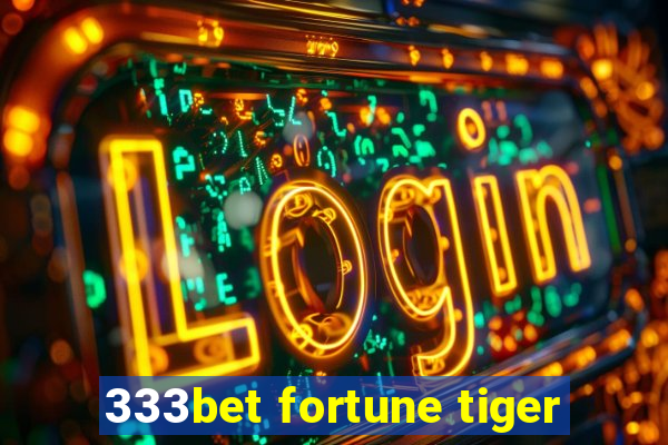 333bet fortune tiger