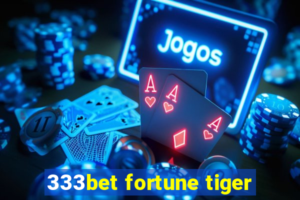 333bet fortune tiger