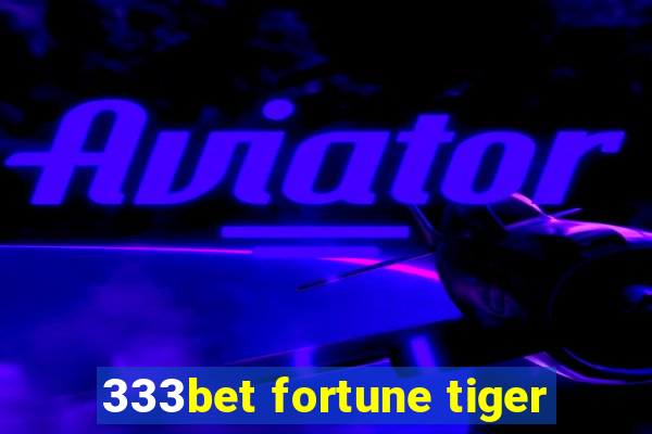 333bet fortune tiger