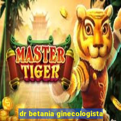 dr betania ginecologista