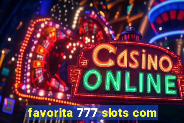 favorita 777 slots com