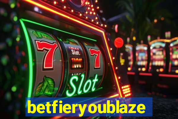 betfieryoublaze