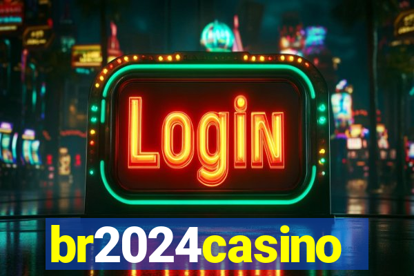 br2024casino