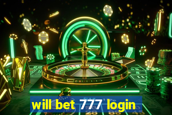 will bet 777 login