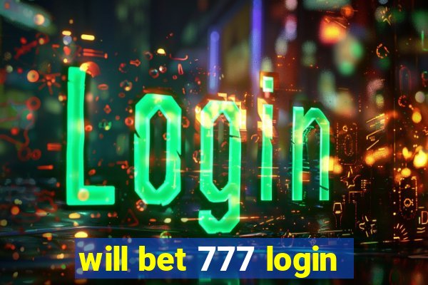 will bet 777 login