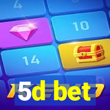 5d bet