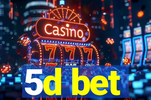 5d bet