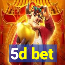 5d bet