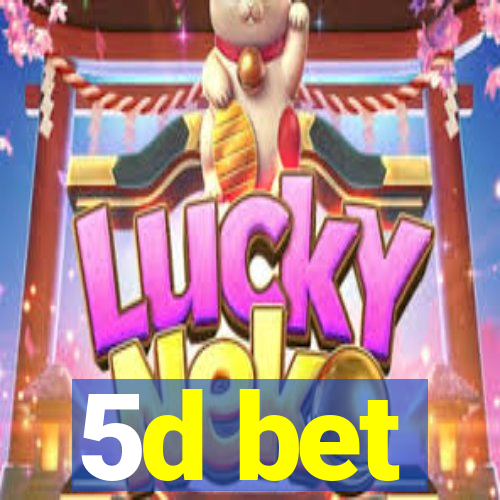 5d bet