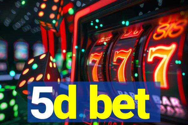 5d bet