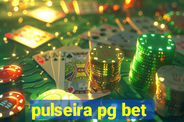 pulseira pg bet