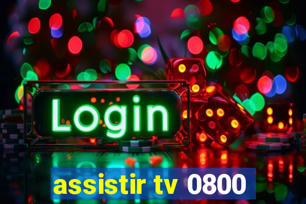 assistir tv 0800