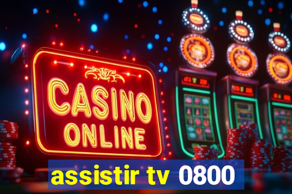 assistir tv 0800