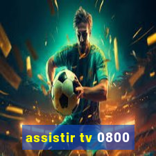 assistir tv 0800