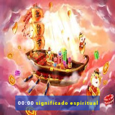 00:00 significado espiritual