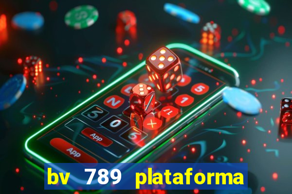 bv 789 plataforma de jogos