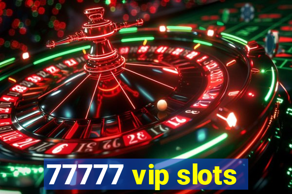 77777 vip slots