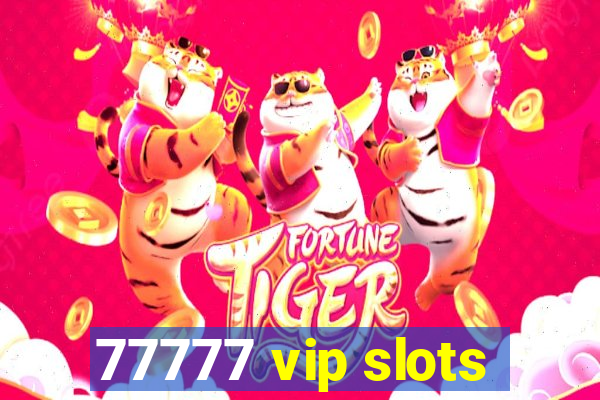 77777 vip slots