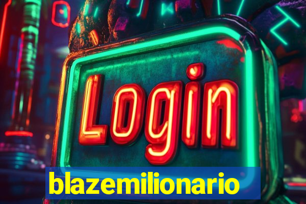 blazemilionario