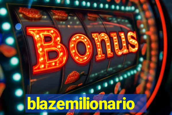 blazemilionario