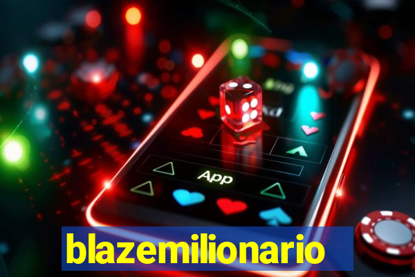 blazemilionario