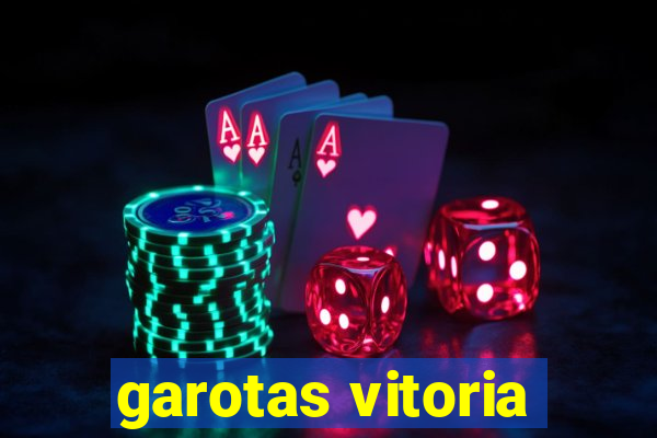 garotas vitoria