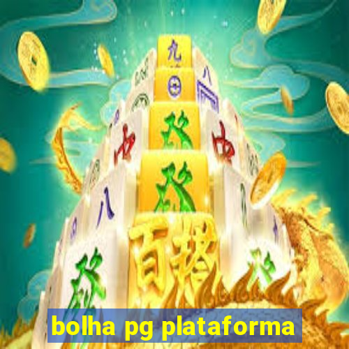 bolha pg plataforma