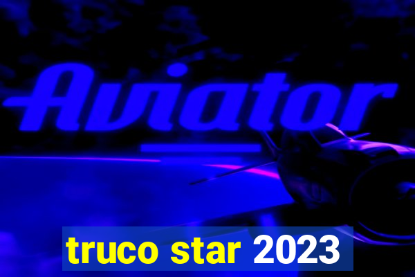 truco star 2023