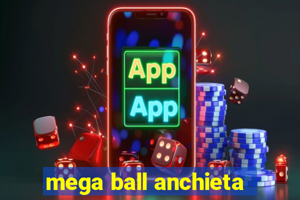 mega ball anchieta