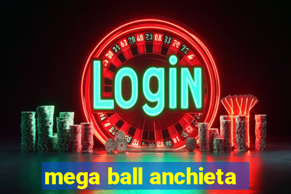 mega ball anchieta