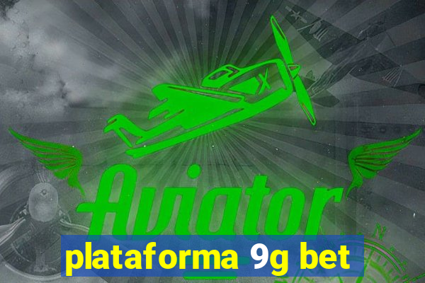 plataforma 9g bet