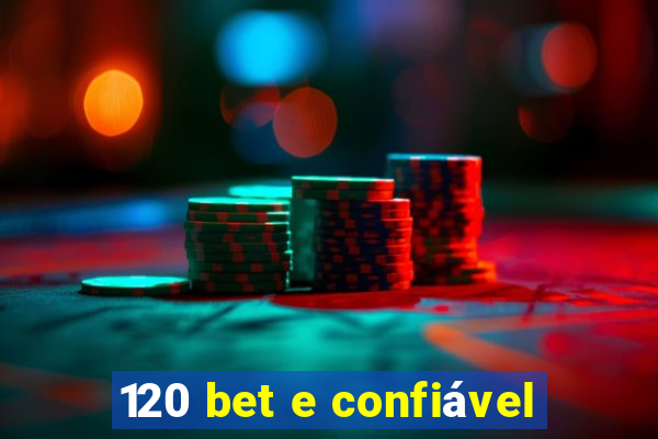 120 bet e confiável