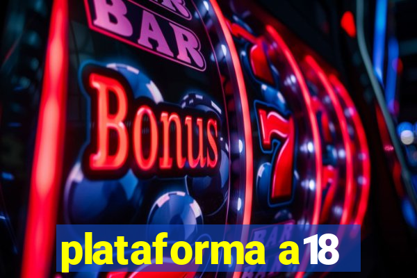 plataforma a18