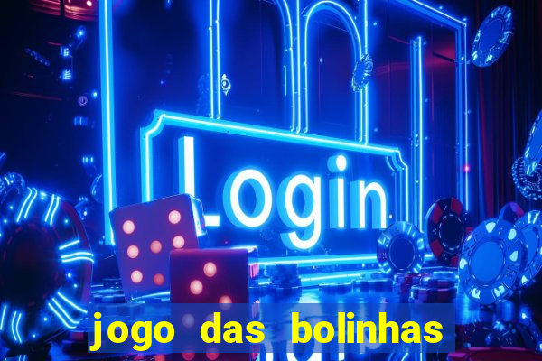 jogo das bolinhas que ganha dinheiro