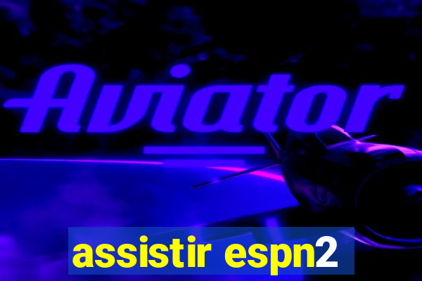 assistir espn2