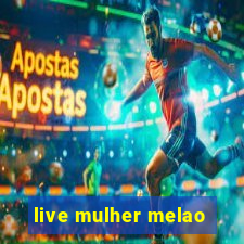 live mulher melao