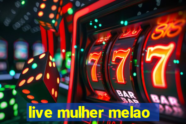 live mulher melao